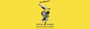 Vintage British Seagull outboard motor advertisement featuring a seagull perched on the engine with the slogan I'm telling you